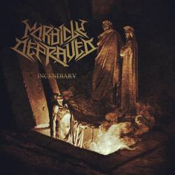 Morbidly Depraved : Incendiary Morbidly Depraved : Incendiary